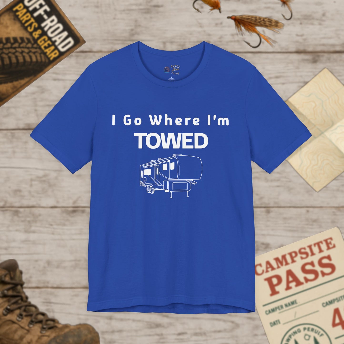 I Go Where I'm Towed RV T‑Shirt