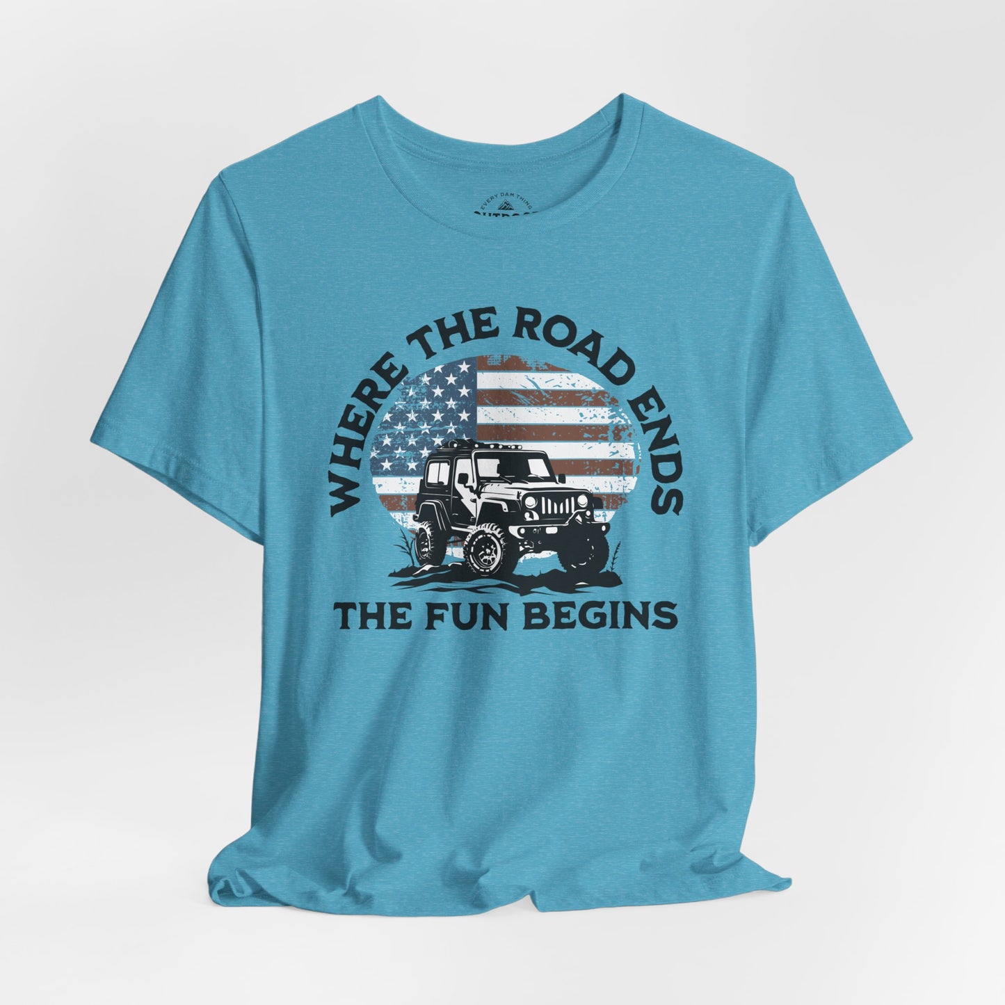 Where the Road Ends, the Fun Begins T-Shirt