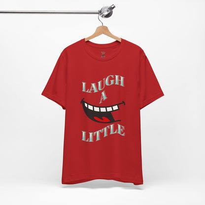 Laugh A Little T-Shirt Bella+Canvas 3001