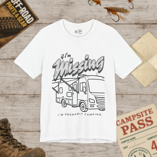 RV T‑Shirt If I’m Missing I’m Probably Camping Graphic Tee Bella Canvas 3001