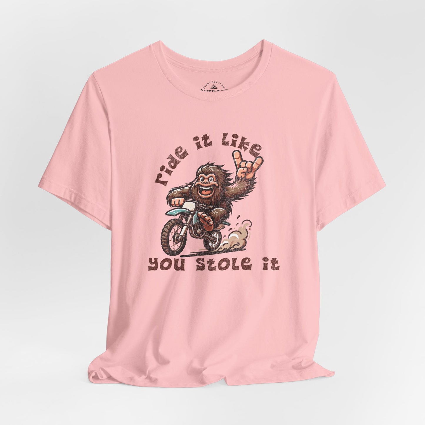 Bigfoot Ride It Like You Stole It T-Shirt