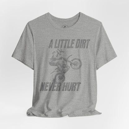 A Little Dirt Never Hurt Dirt Bike T-Shirt