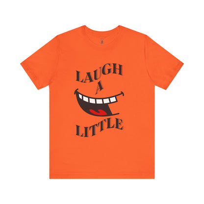 Unisex Jersey Tee 'Laugh A Little' Graphic Tee, Bella+Canvas 3001