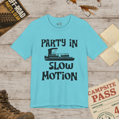 Party in Slow Motion Unisex Tee Pontoon Bella+Canvas 3001
