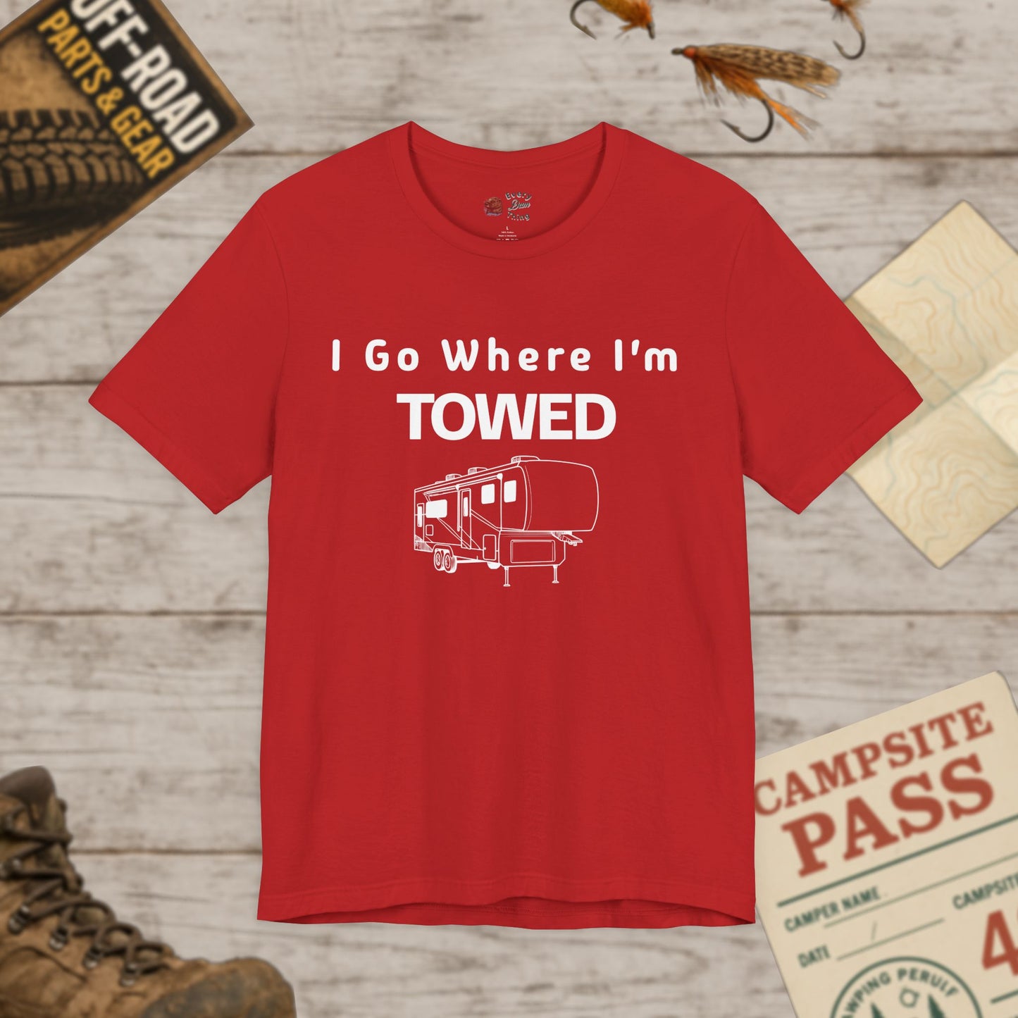 I Go Where I'm Towed RV T‑Shirt