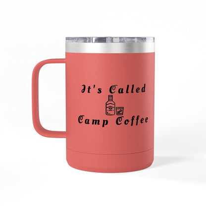 Camp Coffee Mug Tumbler — "It's Called Camp Coffee" 15oz Insulated Travel Mug