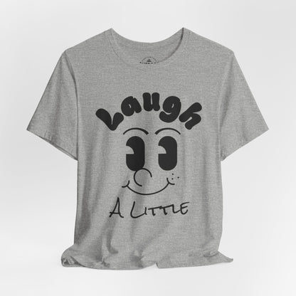 Laugh A Little Graphic T-Shirt