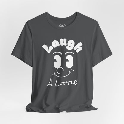 Laugh a Little T-Shirt