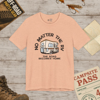 RV Life Tee No Matter the RV Road Becomes Home Camper Shirt Bella Canvas 3001