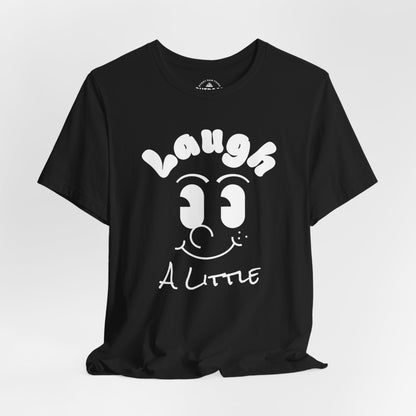 Laugh a Little T-Shirt