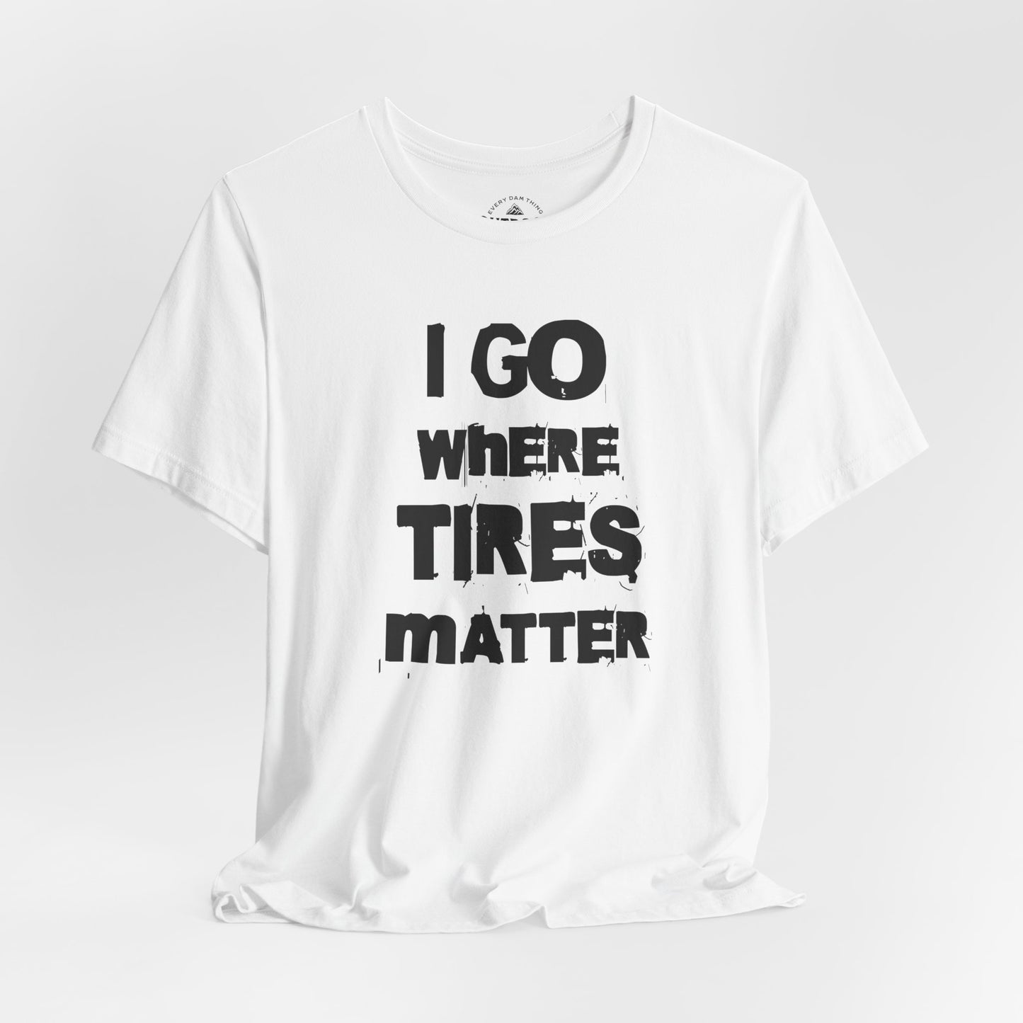 Tires Matter T-Shirt
