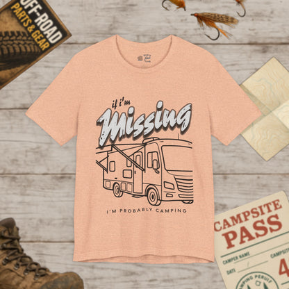 RV T‑Shirt If I’m Missing I’m Probably Camping Graphic Tee Bella Canvas 3001