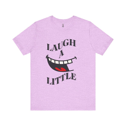 Unisex Jersey Tee 'Laugh A Little' Graphic Tee, Bella+Canvas 3001