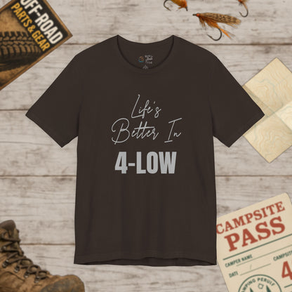 Life's Better In 4-Low Unisex Tee Casual Comfort Bella Canvas 3001