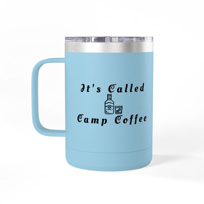 Camp Coffee Mug Tumbler — "It's Called Camp Coffee" 15oz Insulated Travel Mug