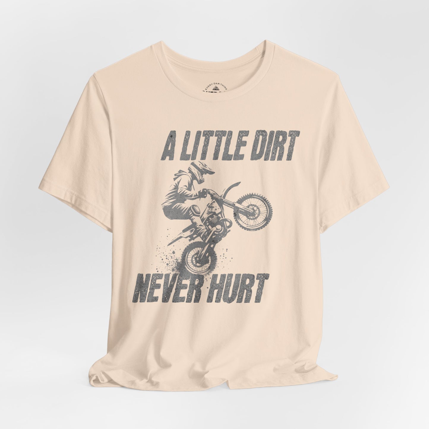 A Little Dirt Never Hurt Dirt Bike T-Shirt