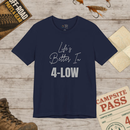 Life's Better In 4-Low Unisex Tee Casual Comfort Bella Canvas 3001