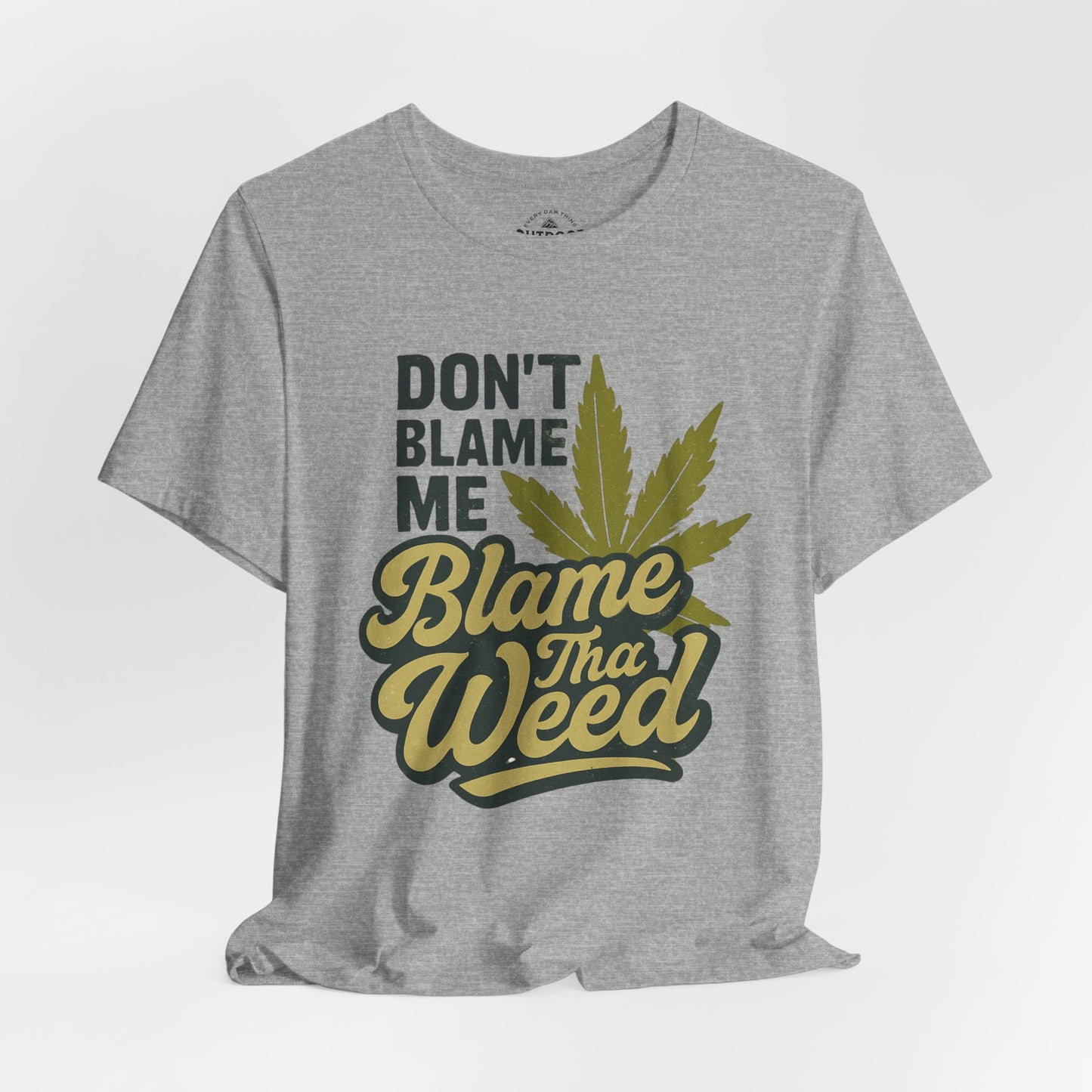 Don't Blame Me Blame Tha Weed Graphic T-Shirt