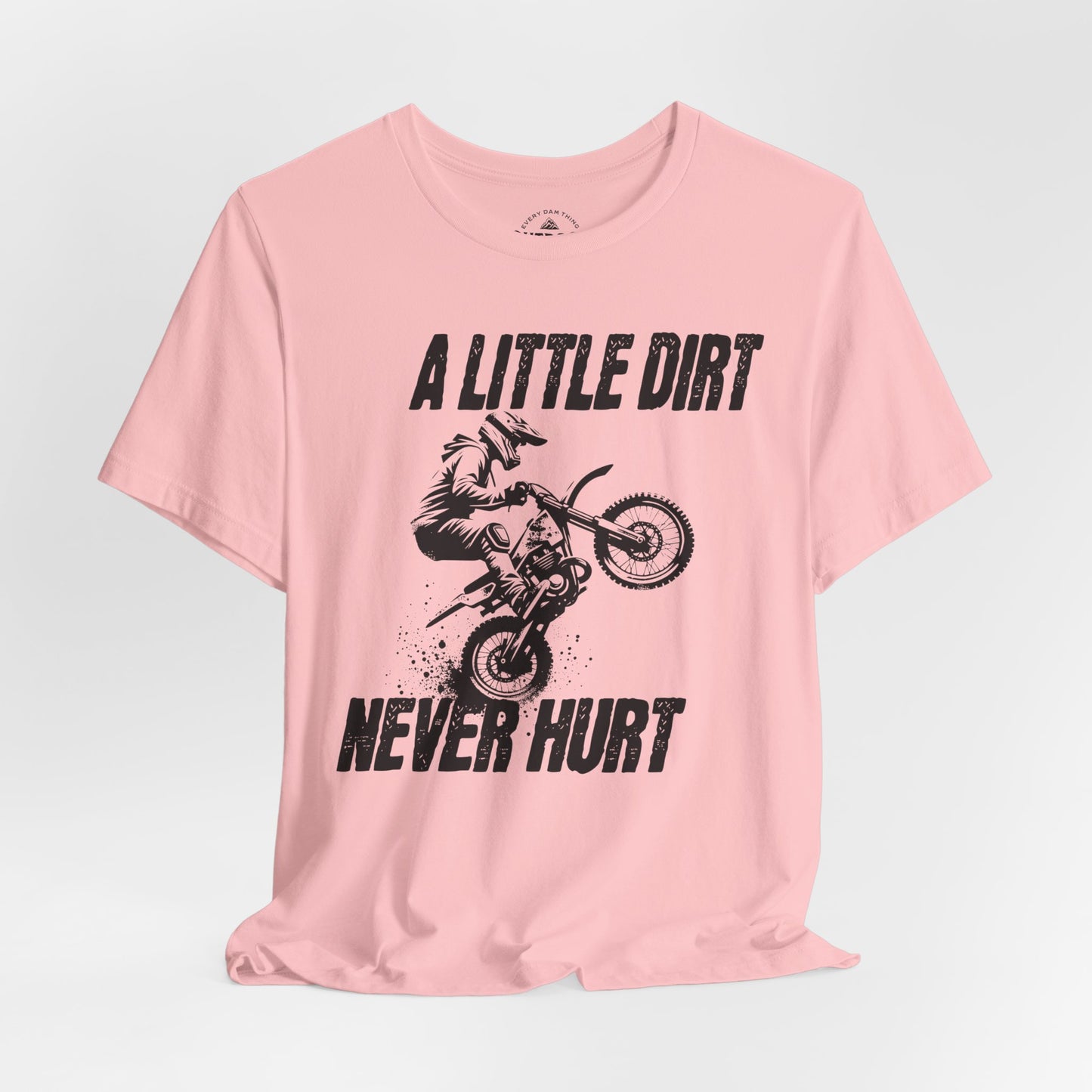 A Little Dirt Never Hurt Motocross T-Shirt