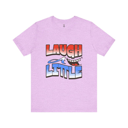 Unisex Short Sleeve Tee - "Laugh a Little" Bella+Canvas 3001