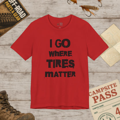 Tires Matter Funny Car Mechanic Off-Road Motorsport T‑Shirt