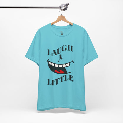 Unisex Jersey Tee 'Laugh A Little' Graphic Tee, Bella+Canvas 3001