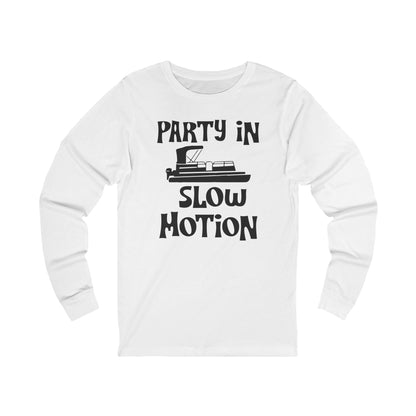 Party in Slow Motion Long Sleeve T-Shirt