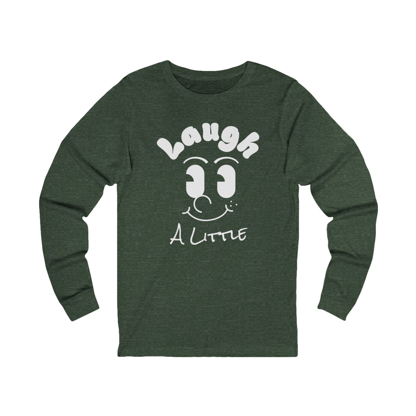 Laugh A Little Long Sleeve T-Shirt