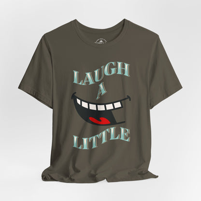 Laugh A Little T-Shirt