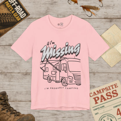 RV T‑Shirt If I’m Missing I’m Probably Camping Graphic Tee Bella Canvas 3001