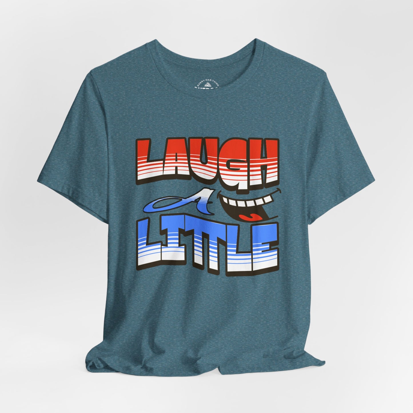 Laugh a Little T-Shirt Happy Smile