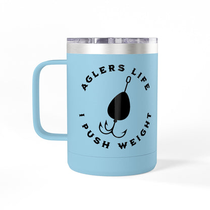 Fishing Tumbler "Angler's Life I Push Weight" 15oz Insulated Coffee Mug
