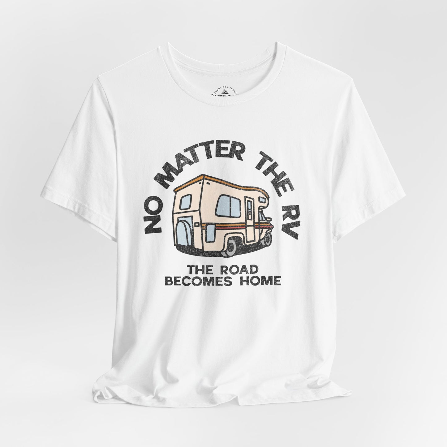 No Matter the RV Road Becomes Home T-Shirt
