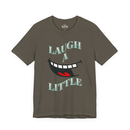 Laugh A Little T-Shirt