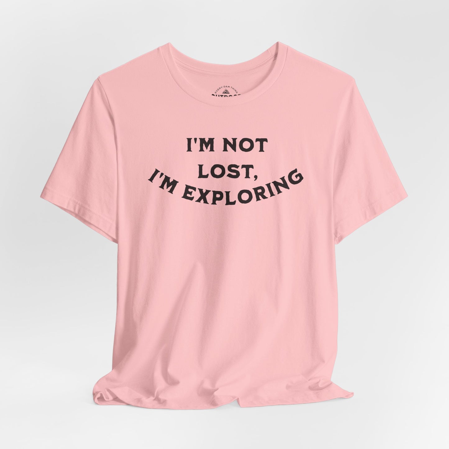 I'm Not Lost, I'm Exploring T-Shirt