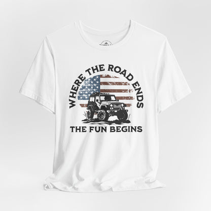 Where the Road Ends, the Fun Begins T-Shirt