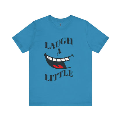 Unisex Jersey Tee 'Laugh A Little' Graphic Tee, Bella+Canvas 3001