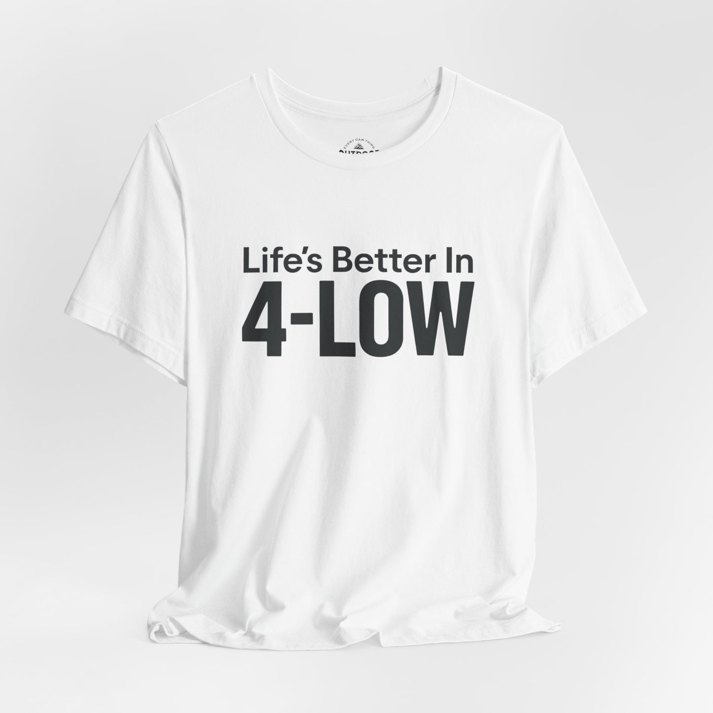 Life's Better In 4-Low Off-Road Graphic T-Shirt