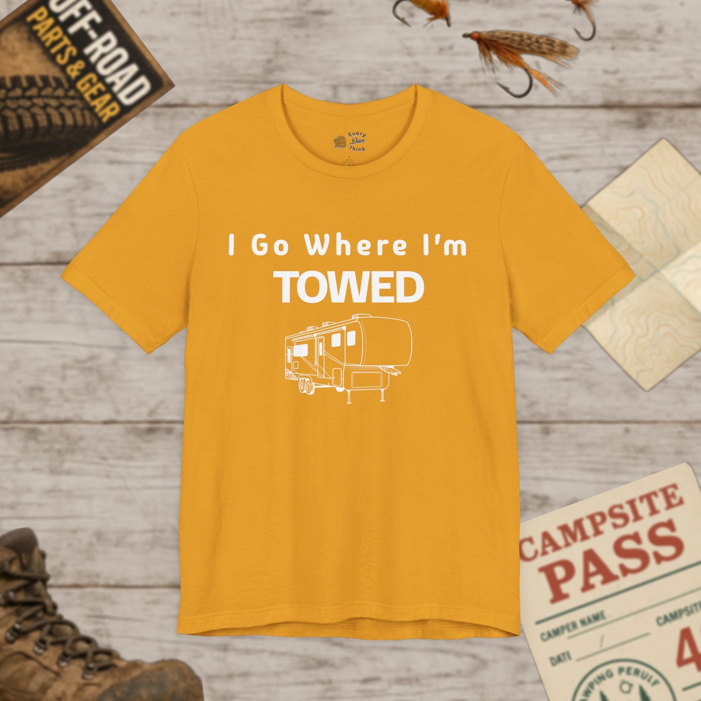 I Go Where I'm Towed RV T‑Shirt