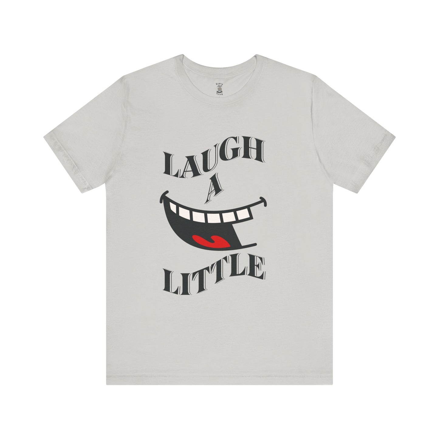 Unisex Jersey Tee 'Laugh A Little' Graphic Tee, Bella+Canvas 3001