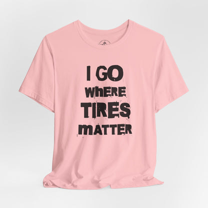 Tires Matter T-Shirt