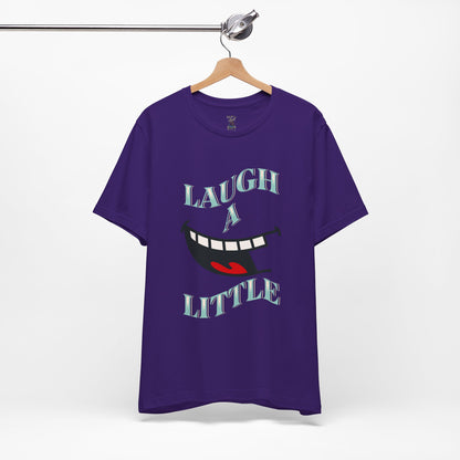Laugh A Little T-Shirt Bella+Canvas 3001