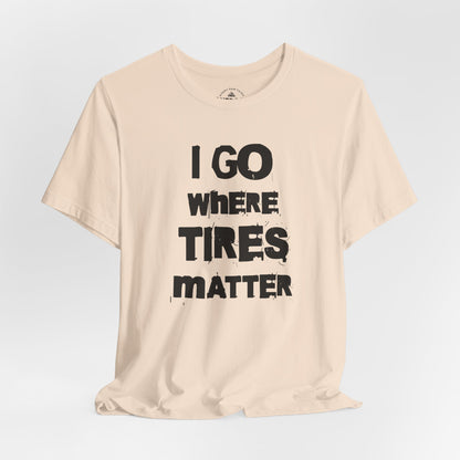 Tires Matter T-Shirt