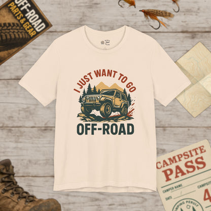 I Just Want To Go Off-Road T-Shirt