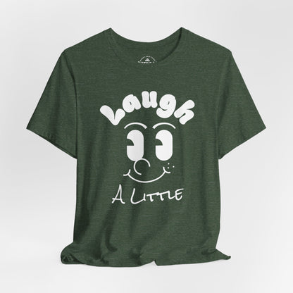 Laugh a Little T-Shirt